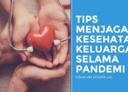 6 Tips Menjaga Kesehatan Keluarga di Masa Pandemi