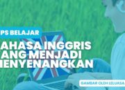 Begini Tips Belajar Bahasa Inggris Menjadi Lebih Menyenangkan